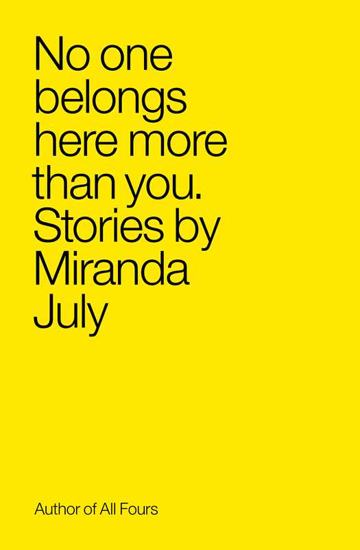Miranda July - No One Belongs Here More Than You